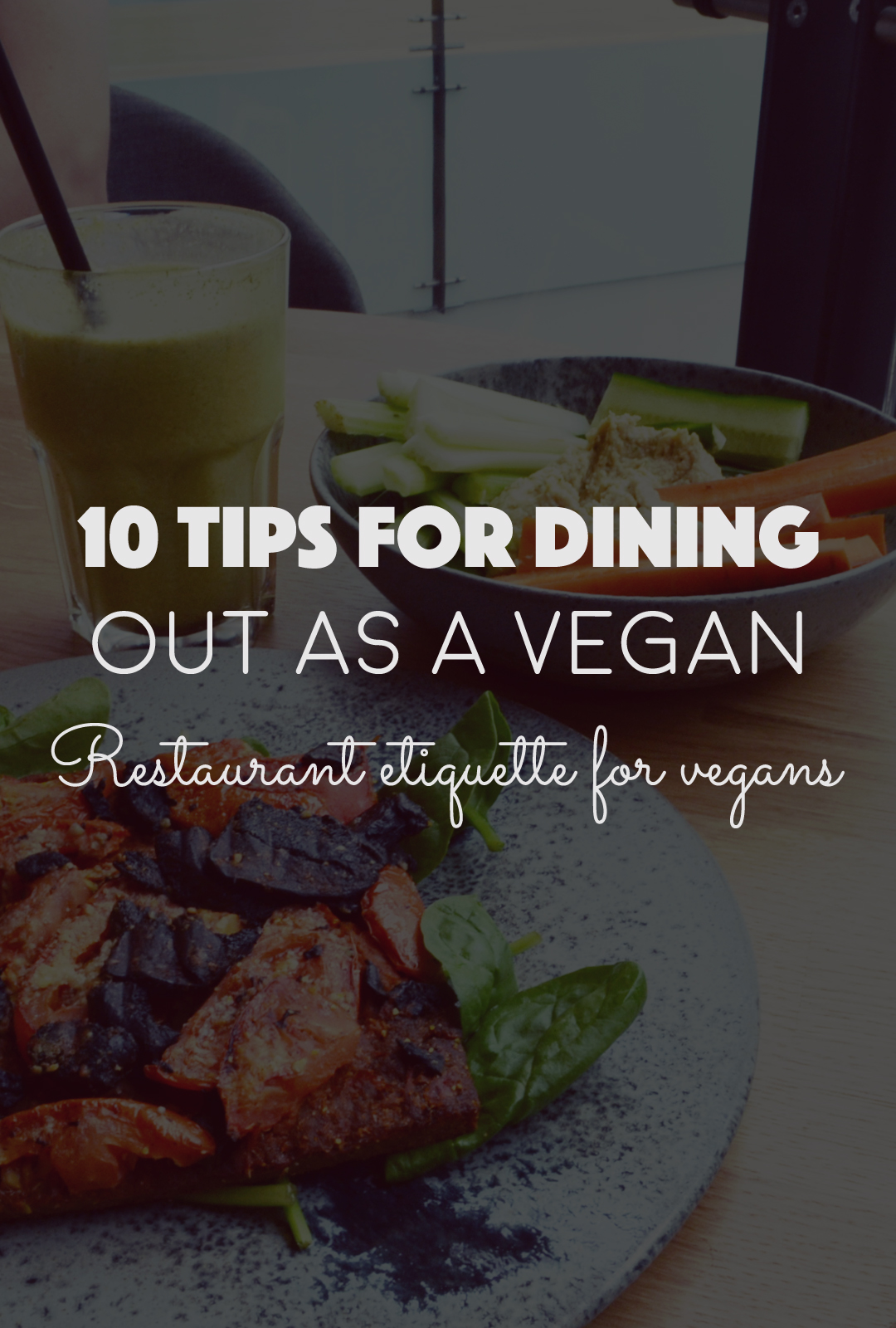 10 Tips for Dining Out as a Vegan Restaurant Etiquette for Vegans | http://BananaBloom.com