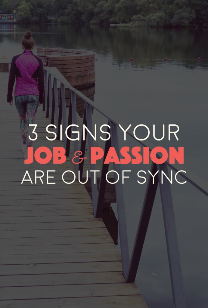 3 Signs Your Job and Passion are Out of Sync | http://BananaBloom.com