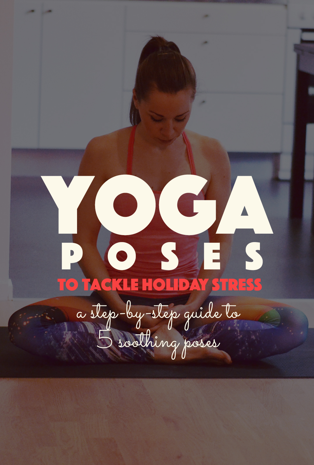 5 Soothing Yoga Poses to Tackle Holiday Stress | http://BananaBloom.com
