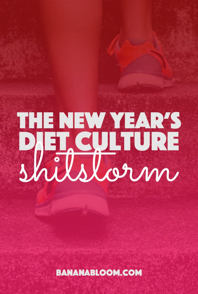 The New Year's Diet Culture Shitstorm | http://BananaBloom.com