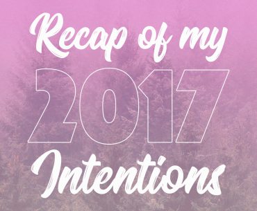 Recap of my 2017 Intentions || http://BananaBloom.com